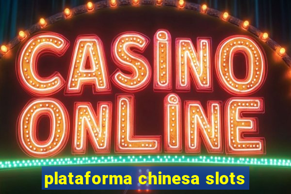 plataforma chinesa slots